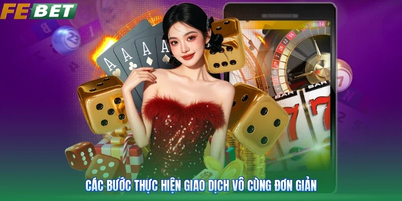Các bước thực hiện tham gia vô cùng đơn giản